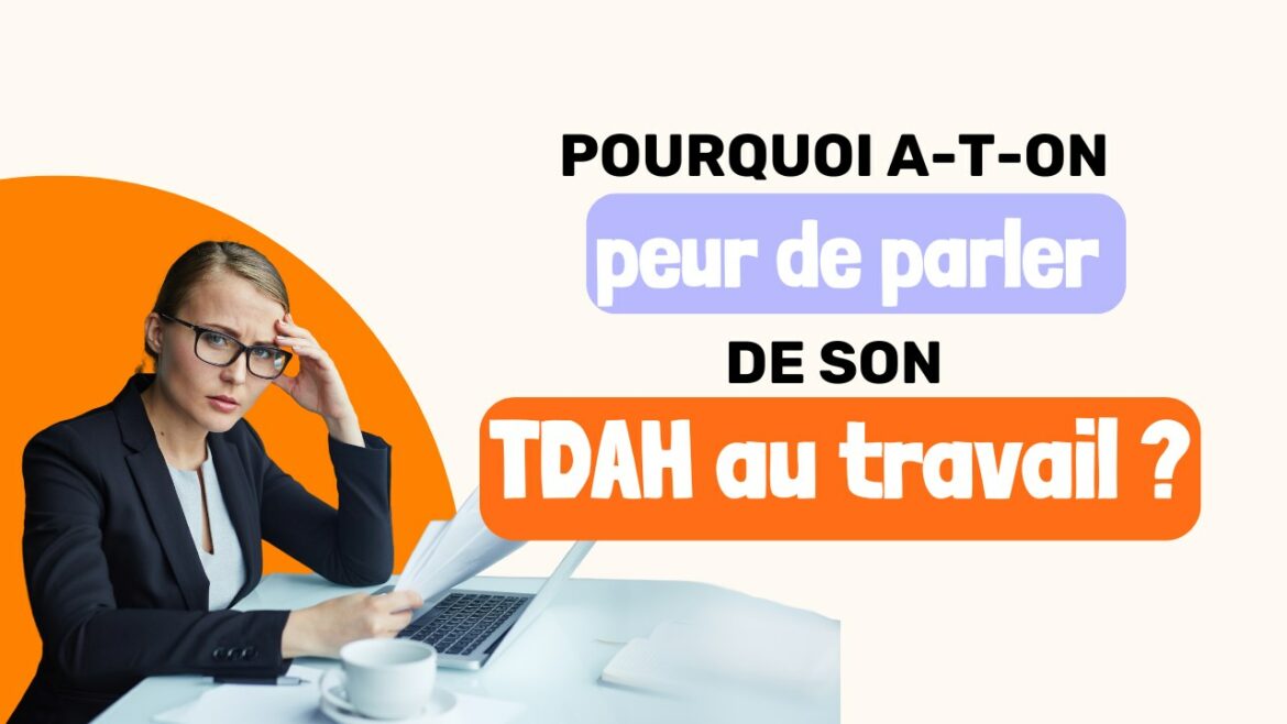 parler de son tdah au travail