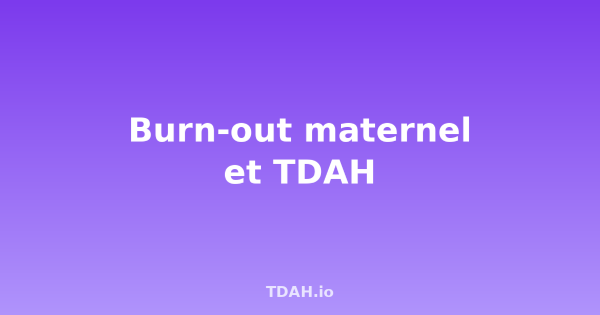Burn-out maternel TDAH