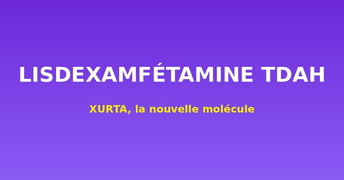 lisdexamfétamine TDAH