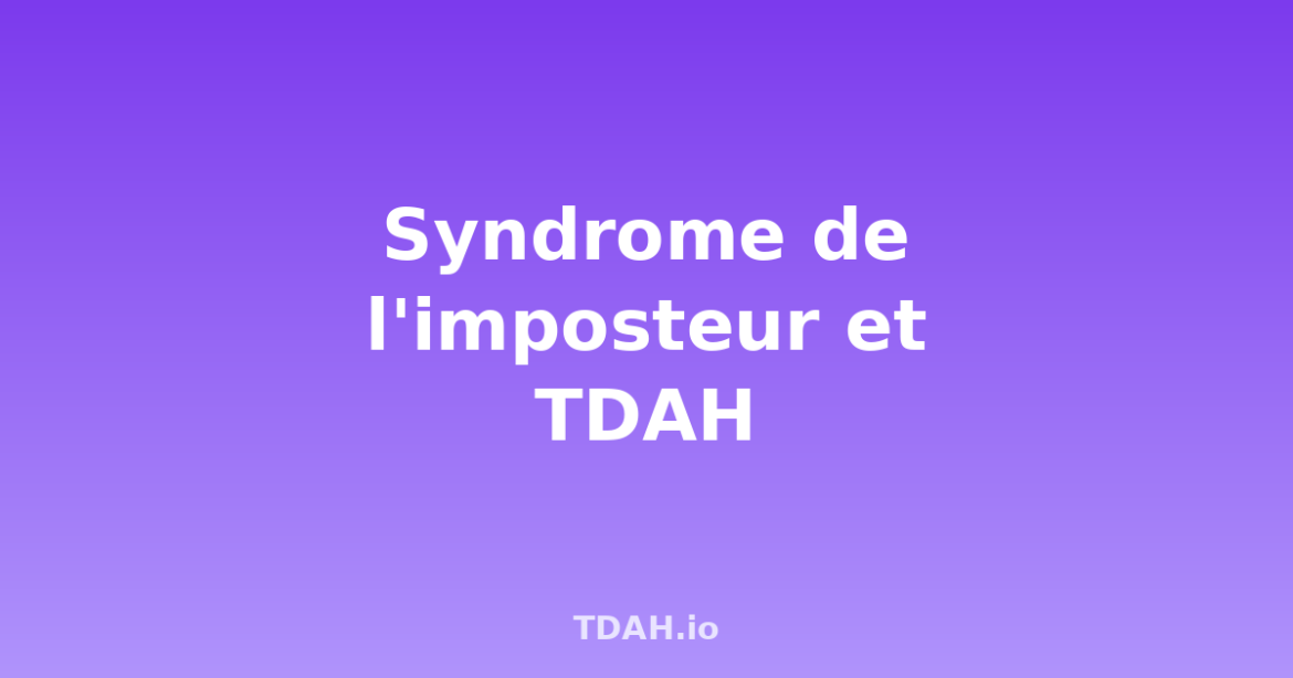 Syndrome de l'imposteur TDAH