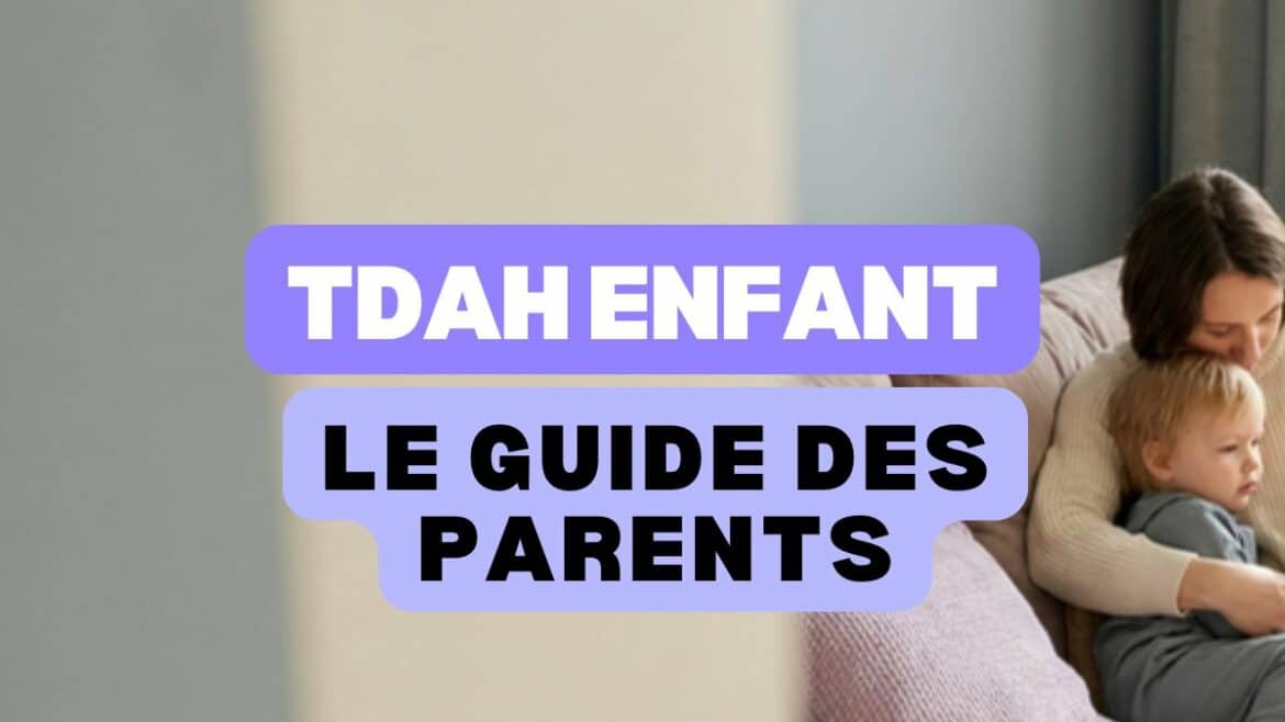 TDAH chez l'enfant, le guide des parents