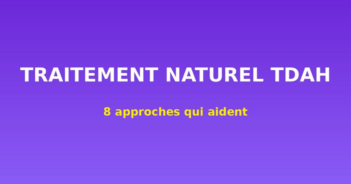 traitement naturel TDAH
