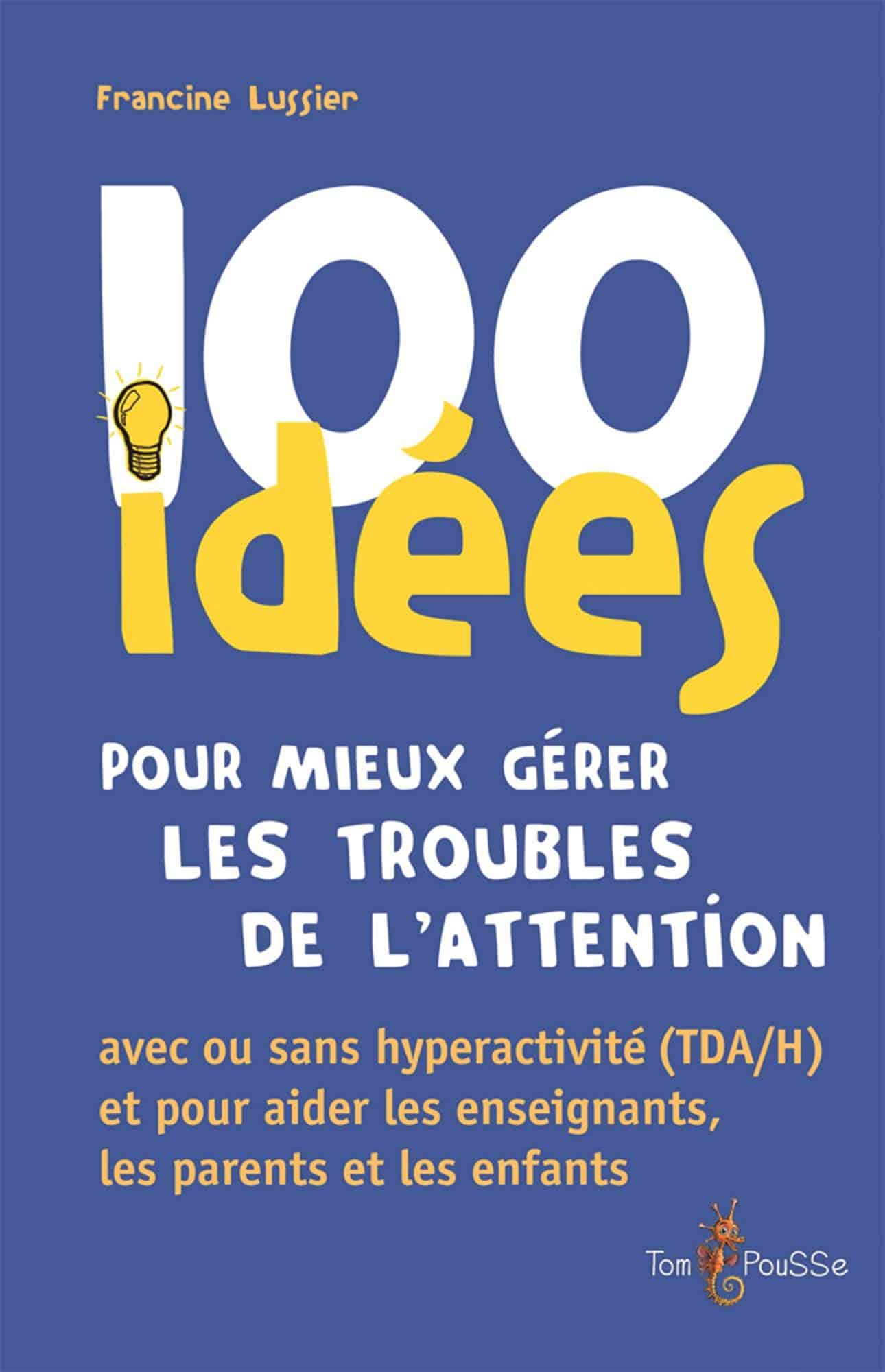 100 idées pour mieux gérer les troubles de l'attention, livre TDAH enfant pour parents