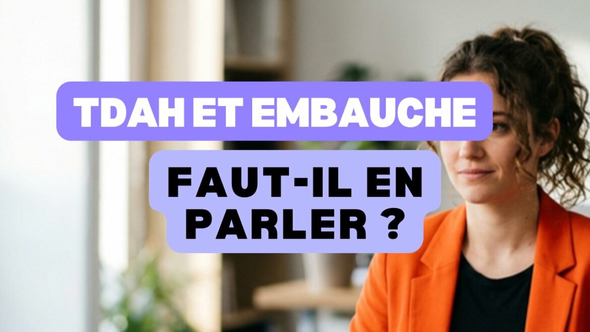 TDAH et entretien d'embauche : faut-il en parler ?