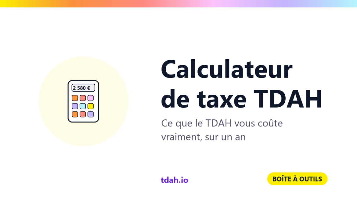 Calculateur de taxe TDAH, boîte à outils tdah.io